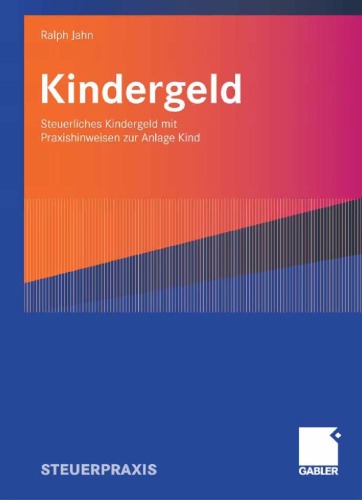 Kindergeld: Steuerliches Kindergeld mit Praxishinweisen zur Anlage Kind