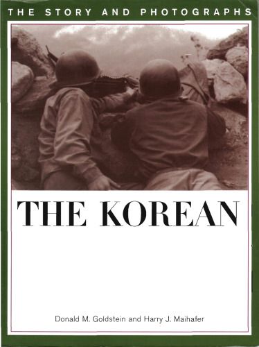 The Korean War: The Story and Photographs (America Goes to War)