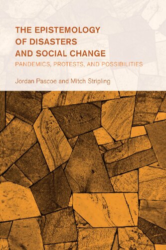 The Epistemology of Disasters and Social Change: Pandemics, Protests, and Possibilities (Collective Studies in Knowledge and Society)