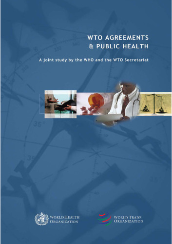 Wto Agreements & Public Health: A Joint Study by the Who and the Wto Secretariat