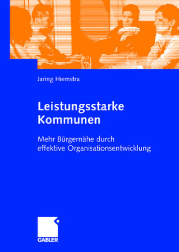 Leistungsstarke Kommunen. Mehr Burgernahe durch effektive Organisationsentwicklung