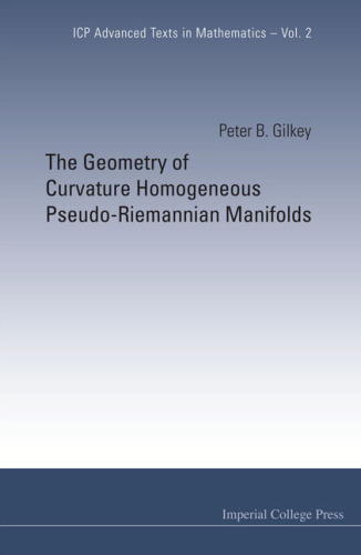 The Geometry of Curvature Homogeneous Pseudo-riemannian Manifolds (ICP Advanced Texts in Mathematics) Imperial College Press - World Scientific