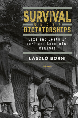 Survival Under Dictatorships: Life and Death in Nazi and Communist Regimes