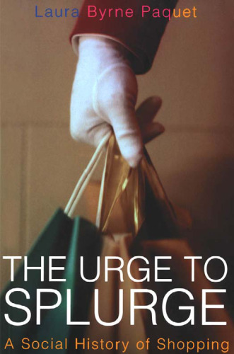 The Urge to Splurge: A Social History of Shopping