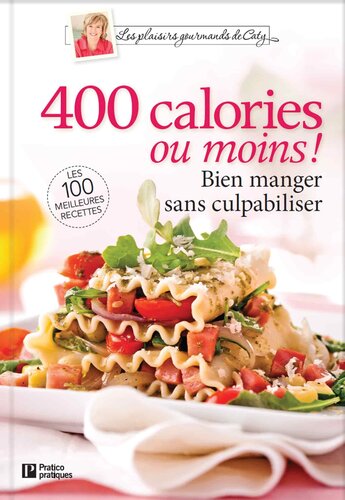 400 calories ou moins ! : Bien manger sans culpabiliser