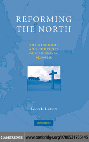 Reforming the North: The Kingdoms and Churches of Scandinavia, 1520-1545