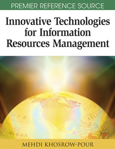 Innovative Technologies for Information Resources Management (Premier Reference Source)