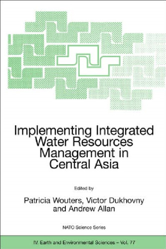 Implementing Integrated Water Resources Management in Central Asia (NATO Science Series: IV: Earth and Environmental Sciences)