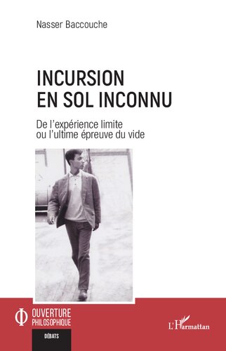 Incursion en sol inconnu: De l'expérience limite ou l'ultime épreuve du vide