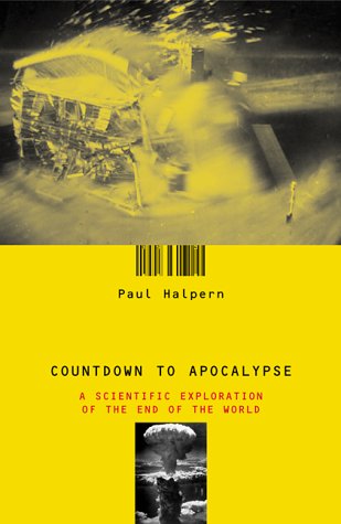 Countdown To Apocalypse: A Scientific Exploration Of The End Of The World