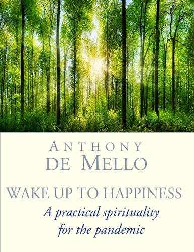 Anthony De Mello - Awareness : Wake up to Happiness