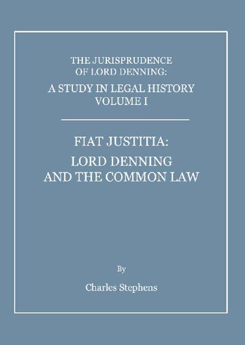 A Study in Legal History Volume I: Fiat Justitia: Lord Denning and the Common Law