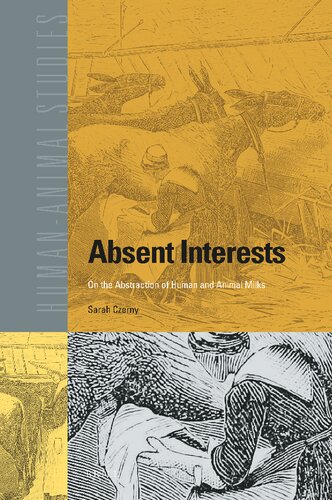 Absent Interests: On the Abstraction of Human and Animal Milks (Human-animal Studies, 25)