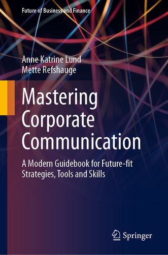 Mastering Corporate Communication: A Modern Guidebook for Future-fit Strategies, Tools and Skills