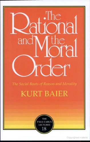 The Rational and the Moral Order: The Social Roots of Reason and Morality (Paul Carus Lectures)