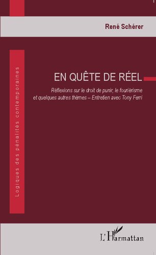 En quête de réel: réflexions sur le droit de punir, le fouriérisme et quelques autres thèmes