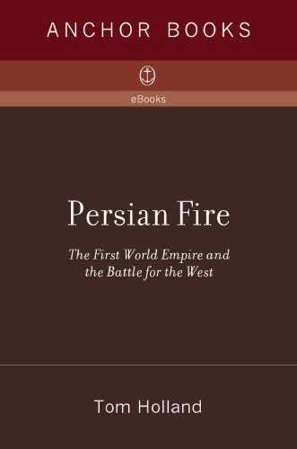 Persian Fire: The First World Empire and the Battle for the West