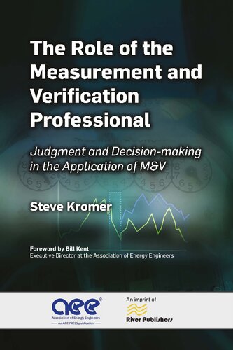 The Role of the Measurement and Verification Professional: Judgment and Decision-making in the Application of M&V (River Publishers Series in Energy Management)