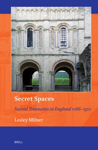 Secret Spaces: Sacred Treasuries in England 1066-1320 (Art and Material Culture in Medieval and Renaissance Europe)