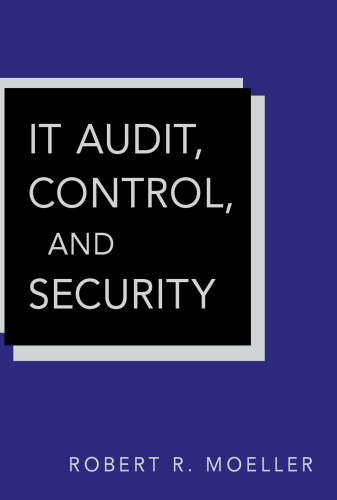 IT Audit, Control, and Security (Wiley Corporate F&A, Volume 13)