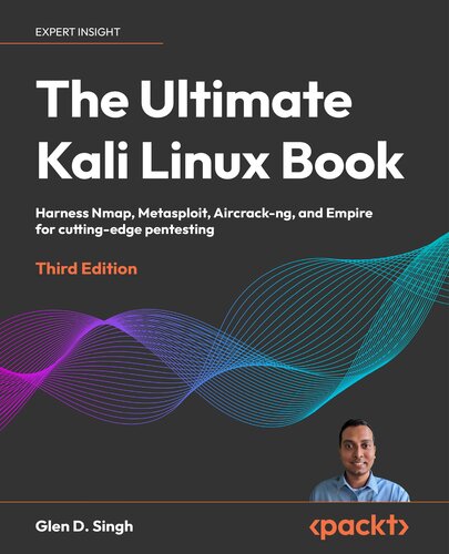 The Ultimate Kali Linux Book - Third Edition: Harness Nmap, Metasploit, Aircrack-ng, and Empire for cutting-edge pentesting