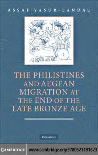 The Philistines and Aegean Migration at the End of the Late Bronze Age