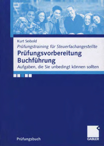 Prufungsvorbereitung Buchfuhrung: Aufgaben, die Sie unbedingt konnen sollten. Prufungstraining fur Steuerfachangestellte. (Prufungsbuch)
