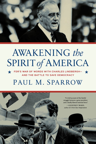 Awakening the Spirit of America - FDR's War of Words With Charles Lindbergh and the Battle to Save Democracy