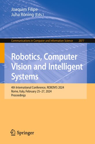 Robotics, Computer Vision and Intelligent Systems. 4th International Conference, ROBOVIS 2024 Rome, Italy, February 25–27, 2024 Proceedings