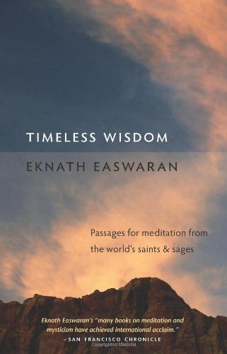 Timeless Wisdom: Passages for Meditation from the World's Saints and Sages (Essential Easwaran Library)