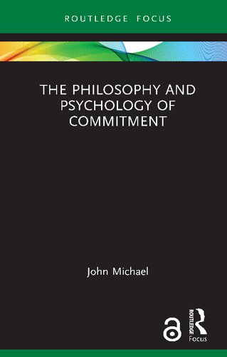 The Philosophy and Psychology of Commitment (Routledge Focus on Philosophy)