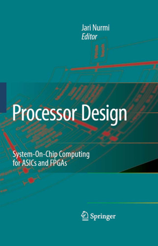 Processor Design: System-On-Chip Computing for ASICs and FPGAs