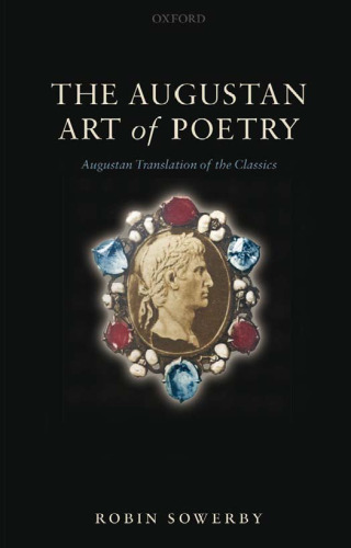 The Augustan Art of Poetry: Augustan Translation of the Classics