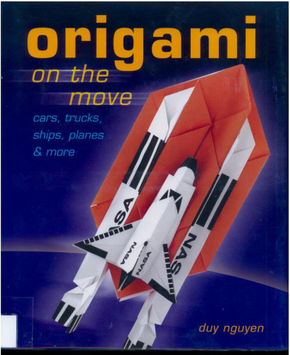 Origami on the Move: Cars, Trucks, Ships, Planes & More