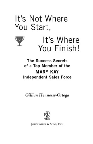 It's Not Where You Start, It's Where You Finish!: The Success Secrets of a Top Member of the Mary Kay Independent Sales Force