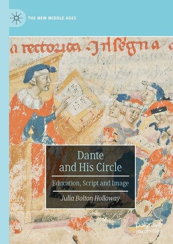 Dante and His Circle: Education, Script and Image (The New Middle Ages)