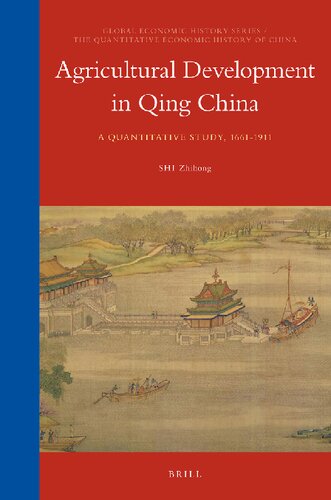 Agricultural Development in Qing China: A Quantitative Study, 1661-1911 (Global Economic History Series, Volume 14 / The Quantitative Economic History of China, Volume 3) (English and Chinese Edition)