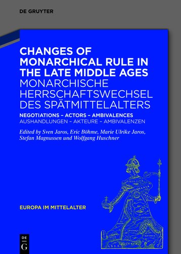 Changes of Monarchical Rule in the Late Middle Ages / Monarchische Herrschaftswechsel Des Sptmittelalters