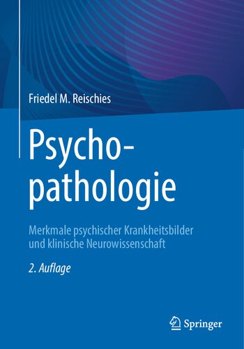 Psychopathologie: Merkmale psychischer Krankheitsbilder und klinische Neurowissenschaft (German Edition)