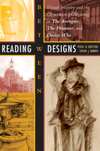 Reading between Designs: Visual Imagery and the Generation of Meaning in The Avengers, The Prisoner, and Doctor Who