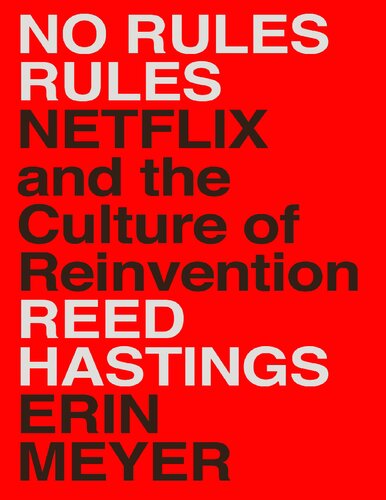 No Rules Rule: Netflix and the Culture of Reinvention