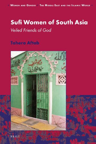 Sufi Women of South Asia: Veiled Friends of God (Women and Gender: the Middle East and the Islamic World, 20)