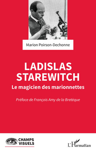 Ladislas Starewitch: Le magicien des marionnettes