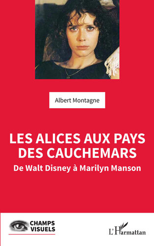 Les Alices aux pays des cauchemars: De Walt Disney à Marilyn Manson