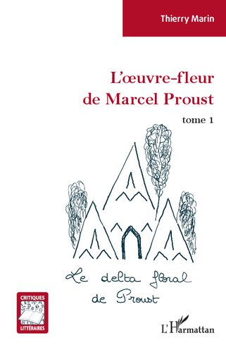 L'oeuvre-fleur de Marcel Proust: tome 1 Le delta floral de Proust