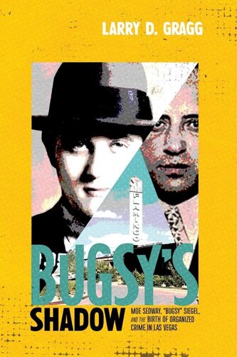 Bugsy's Shadow - Moe Sedway, "Bugsy" Siegel and the Birth of Organized Crime in Las Vegas