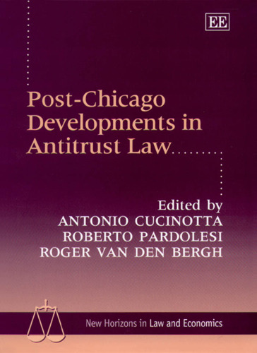 Post-Chicago Developments in Antitrust Law (New Horizons in Law and Economics Series)