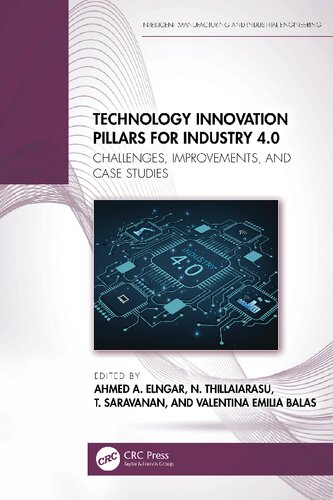 Technology Innovation Pillars for Industry 4.0: Challenges, Improvements, and Case Studies (Intelligent Manufacturing and Industrial Engineering)