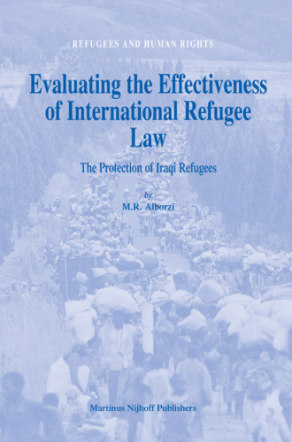 Evaluating the Effectiveness of International Refugee Law: The Protection of Iraqi Refugees (Refugees and Human Rights)