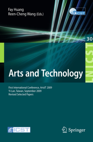 Arts and Technology: First International Conference, ArtsIT 2009, Yi-Lan, Taiwan, September 24-25, 2009 - Revised Selected Papers